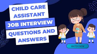 Child Care Assistant Job Interview Questions and Answers