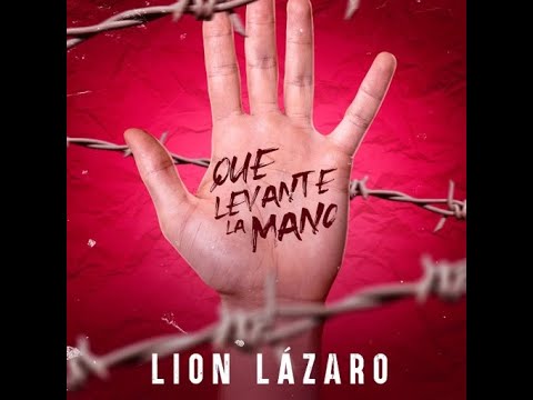 Lion Lázaro 🎵 Que Levante La Mano
