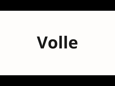 How to pronounce Volle