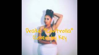 Drake- Controlla (Cover) Tkeyah Hinton