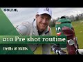 Drills & Skills: Pre Shot Routine