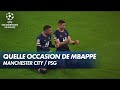 Mbappé ouvre le score face à City - Manchester City / PSG