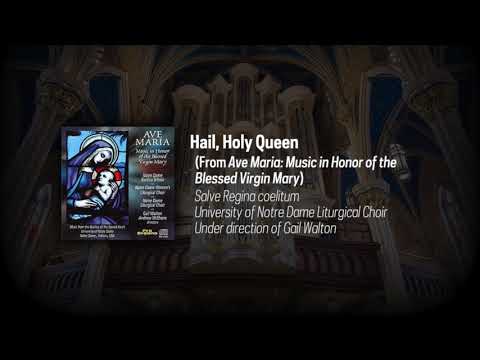 Notre Dame Liturgical Choir: Hail, Holy Queen [AUDIO]