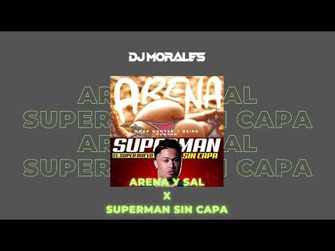 Arena y Sal x Superman Sin Capa - Omar Montes, Saiko, El Super Nuevo (AdrianMorales DJ Mashup)