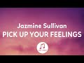 Jazmine Sullivan - Pick Up Your Feelings (Lyrics)