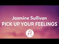 Jazmine Sullivan Pick Up Your Feelings Lyrics