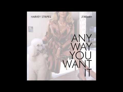 Harvey Stripes ft Jeremih - Any Way You Want It