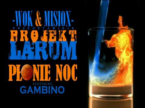 Wok & Misiox: Larum - Płonie noc (ft. Gambino)