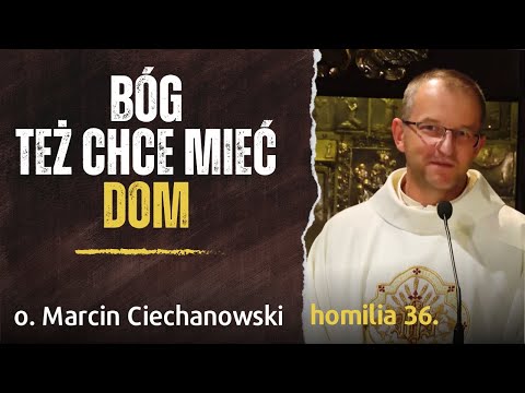 36. "GOD ALSO WANTS TO HAVE A HOME" - Fr. Marcin Ciechanowski [Jasna Góra]