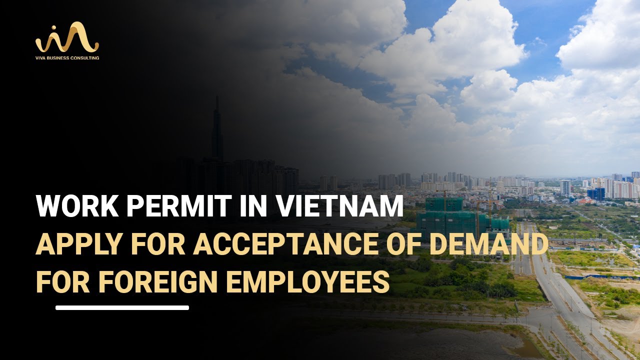 APPLY FOR ACCEPTANCE OF DEMAND FOR FOREIGN EMPLOYEES | WORK PERMIT IN VIETNAM