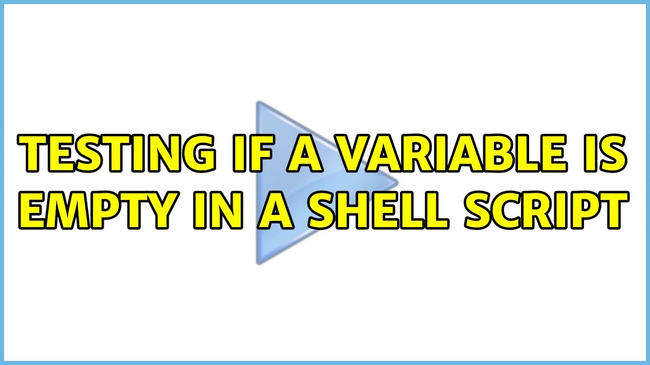 Unix & Linux: Testing if a variable is empty in a shell script (4 Solutions!!)