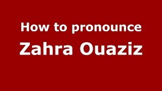 How to pronounce Zahra Ouaziz