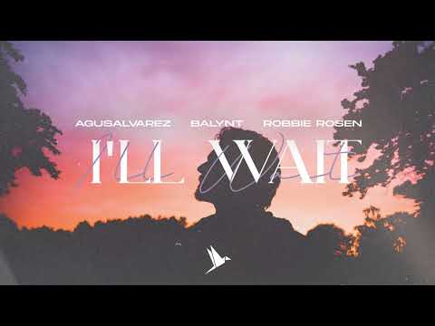 Agus Alvarez & Balynt & Robbie Rosen - I'll Wait