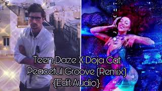 Teen Daze (feat. Doja Cat) - Peaceful Groove X Woman (Remix) {Edit Audio}