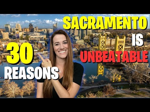 Living In Sacramento California Is UNBEATABLE (Here's 30 REASONS Why)