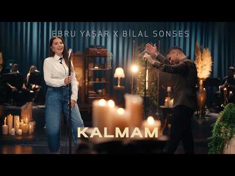 Ebru Yaşar X Bilal Sonses  - Kalmam (Akustik)
