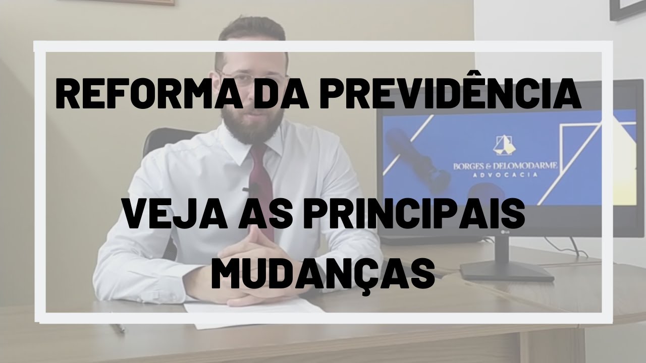 REFORMA DA PREVIDÊNCIA APROVADA - Veja as Principais Mudanças
