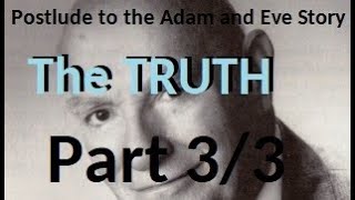 POSTLUDE to the Adam and Eve story - The denouement, End Times =The Beginning - Survive &amp; Thrive NOW