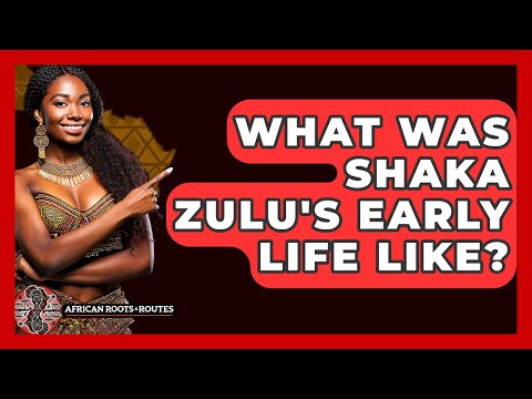 What Was Shaka Zulu's Early Life Like? - African Roots And Routes