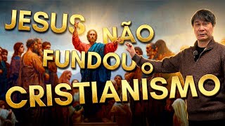 JESUS NÃO FUNDOU O CRISTIANISMO? Prof. Jiang Xueqin
