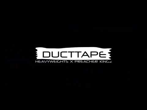 Heavyweights ft Preacher kingz- Duct Tape
