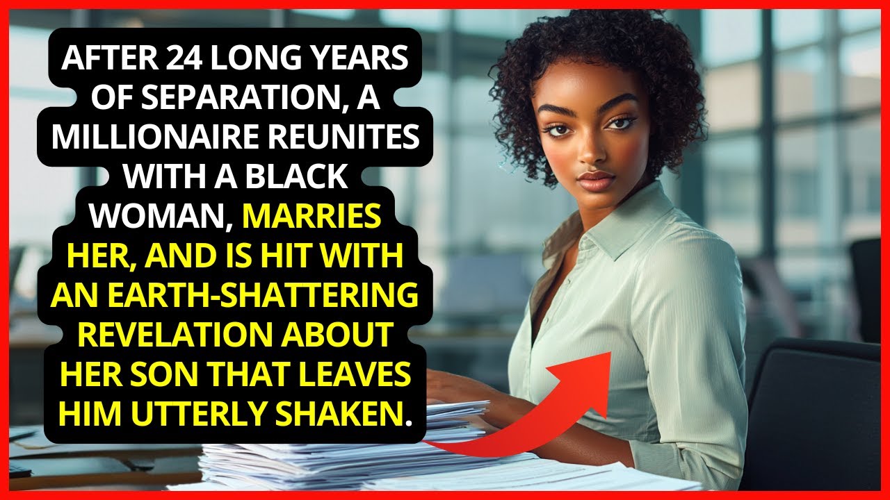 The millionaire marries a black woman after 24 years apart and discovers her son is...