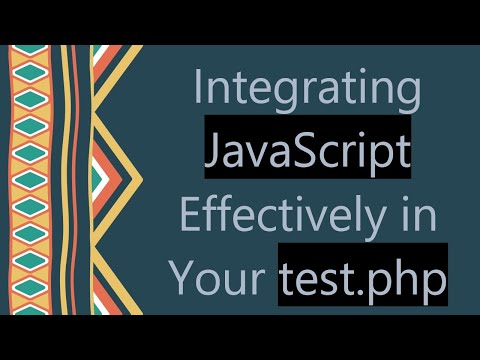 Integrating Javascript Effectively In Your Test Php