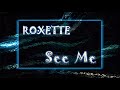 Roxette - See Me (Lyrics)