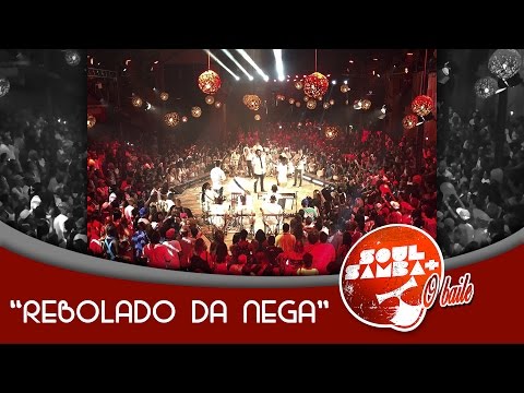 Soul Mais Samba - Rebolado da Nega (DVD Soul Mais Samba O Baile)