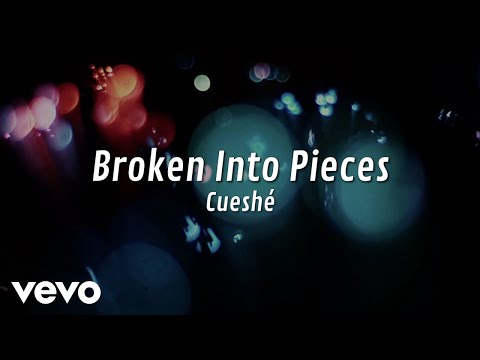 Cueshé - Broken Into Pieces [Lyric Video]