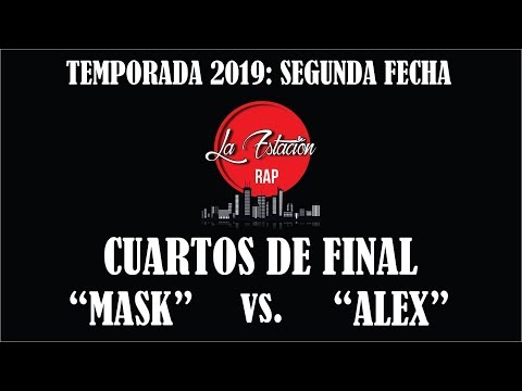 MASK vs. ALEX - CUARTOS DE FINAL | FECHA 2 (TEMPORADA 2019) LA ESTACION RAP