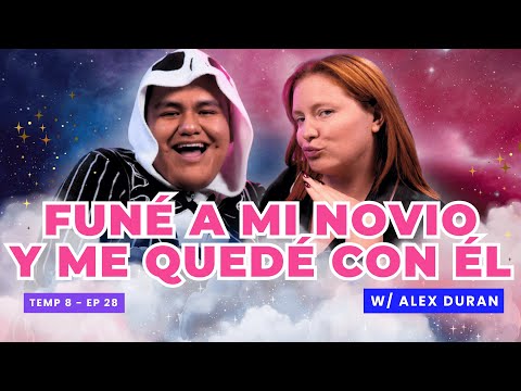 ¡Funé A Mi Novio Y Me Quedé Con Él! 😱 Ft. Alex Duran - T8E28 #podcast #chismes #storytime