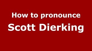 How to pronounce Scott Dierking
