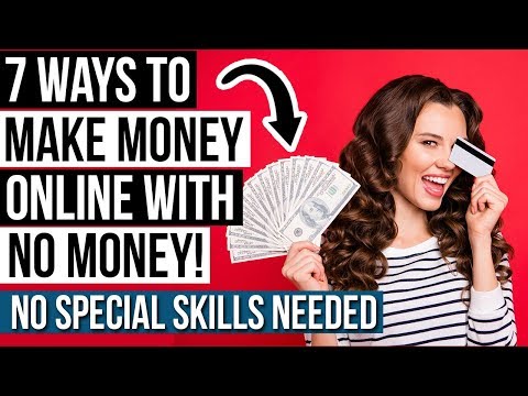 7 Ways to Make Money Online With NO MONEY That Works 2019 (No Special Skills Needed) Video