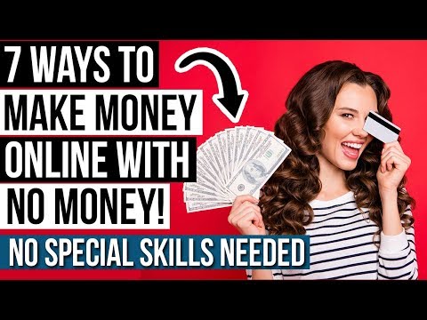 7 Ways to Make Money Online With NO MONEY That Works 2019 (No Special Skills Needed)