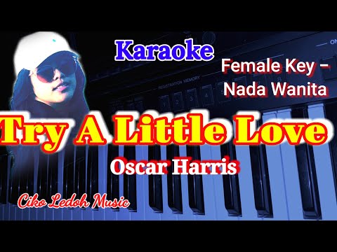 TRY A LITTLE LOVE_Oscar Harris_KARAOKE_Female Key