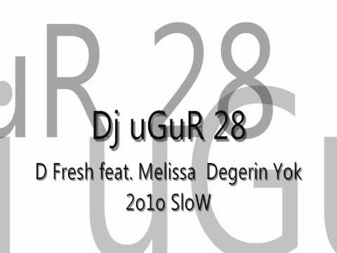Dj uGuR 28 vs D Fresh feat. Melissa  Degerin Yok 2o1o