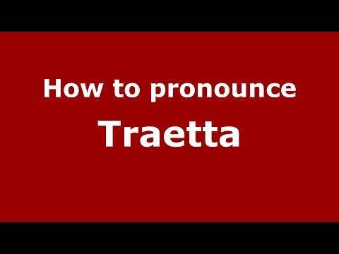 How to pronounce Traetta (Italian/Italy)  - PronounceNames.com