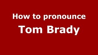 How to pronounce Tom Brady