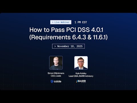 [On-Demand Webinar] How to Pass PCI DSS 4.0.1 (Requirements 6.4.3 & 11.6.1)