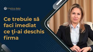Ce trebuie să faci imediat ce ţi-ai deschis firma