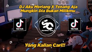 Download lagu DJ Aku Meriang X Tenang Aja Mungkin Dia Bukan Milikmu, Viral TikTok 2024!! - By Sahrul Ckn mp3