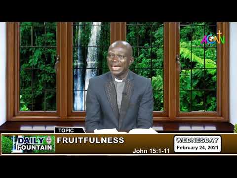 DAILY FOUNTAIN DEVOTIONAL FOR FEBRUARY 24, 2021 - THE REV'D CANON SOKSHAK AYUBA