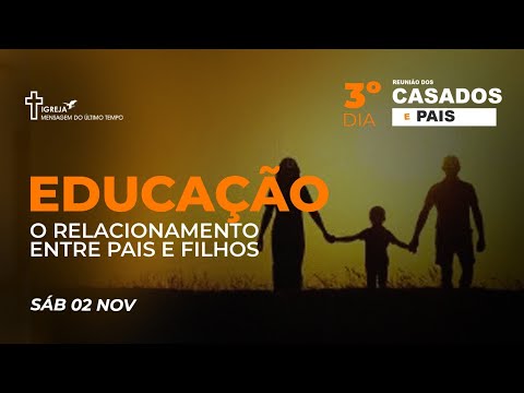 EDUCAÇÃO " O RELACIONAMENTO ENTRE PAIS E FILHOS - SÁBADO 02/11/2024