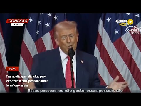 Vídeo: Trump diz que ativistas pró-Venezuela são ‘pessoas mais feias’ que já viu.