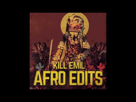 Kill Emil - Afro Edits ( FULL ALBUM )