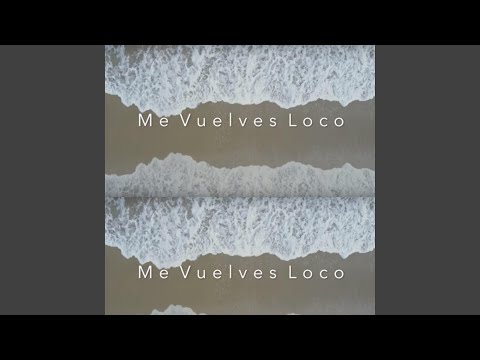 Me Vuelves Loco