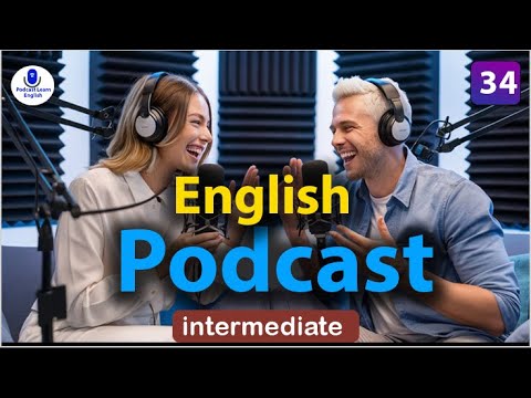 通過播客和真實對話快速掌握英語 | 第 34 集 (Master English Fast with Podcasts and Real Conversation | episode 34)