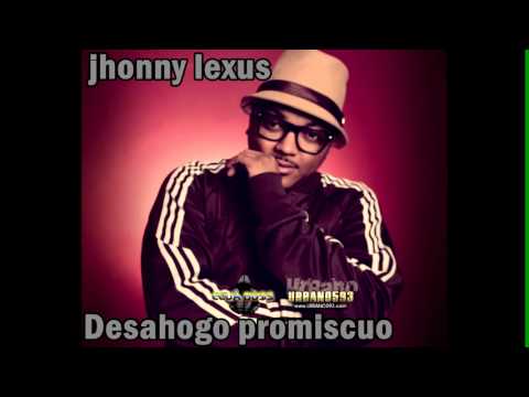 Jhonny Lexus - Deshogo promiscuo