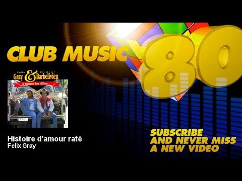 Felix Gray - Histoire d'amour raté - ClubMusic80s